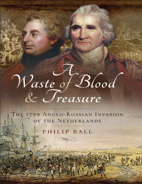 Book cover of A Waste of Blood and Treasure: The 1799 Anglo-Russian Invasion of the Netherlands by Philip Ball Book cover of A Waste of Blood and Treasure: The 1799 Anglo-Russian Invasion of the Netherlands by Philip Ball